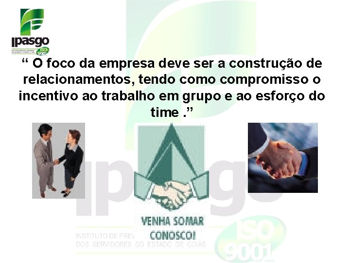 “ O foco da empresa deve ser a construção de relacionamentos, tendo compromisso o “ O foco da empresa deve ser a construção de relacionamentos, tendo compromisso o