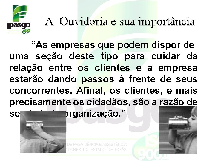 A Ouvidoria e sua importância “As empresas que podem dispor de uma seção deste A Ouvidoria e sua importância “As empresas que podem dispor de uma seção deste