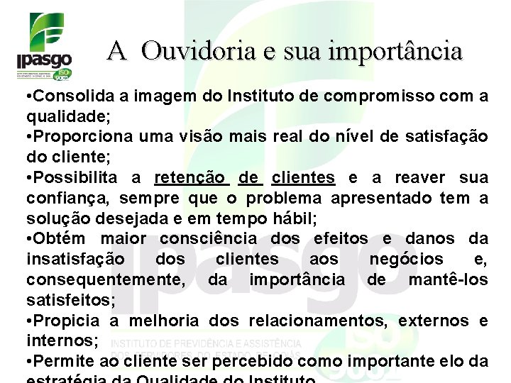 A Ouvidoria e sua importância • Consolida a imagem do Instituto de compromisso com A Ouvidoria e sua importância • Consolida a imagem do Instituto de compromisso com