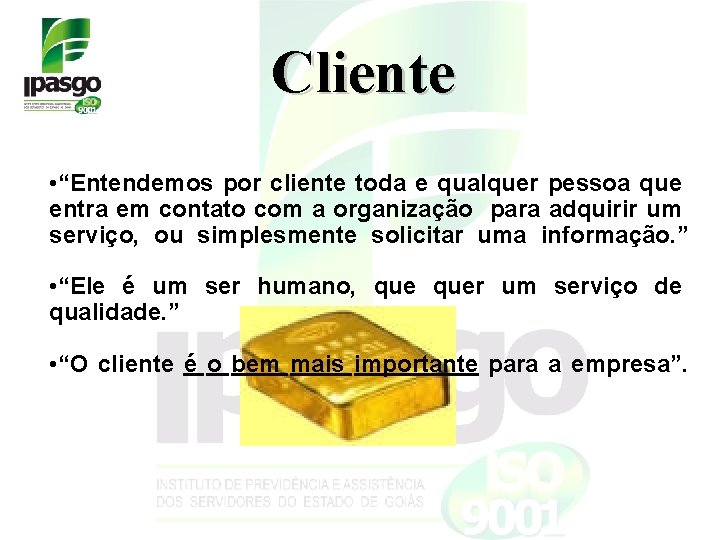 Cliente • “Entendemos por cliente toda e qualquer pessoa que entra em contato com Cliente • “Entendemos por cliente toda e qualquer pessoa que entra em contato com