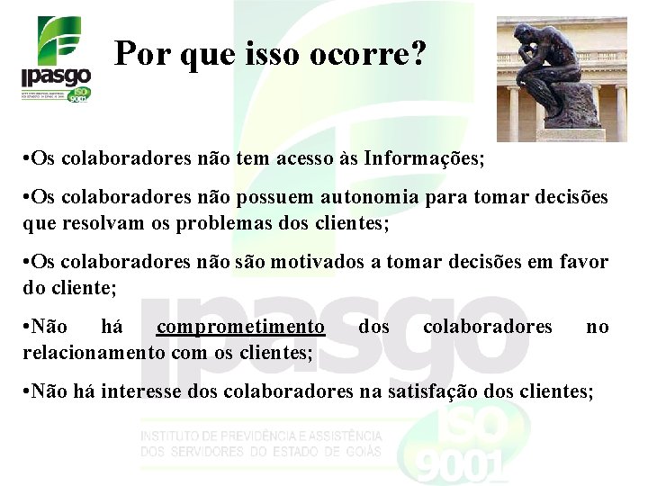 Por que isso ocorre? • Os colaboradores não tem acesso às Informações; • Os Por que isso ocorre? • Os colaboradores não tem acesso às Informações; • Os