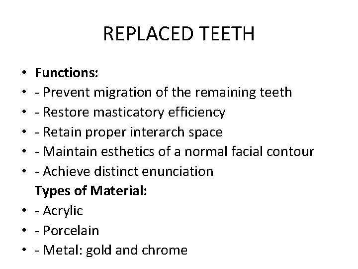 REPLACED TEETH Functions: - Prevent migration of the remaining teeth - Restore masticatory efficiency