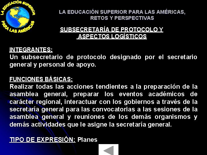 LA EDUCACIÓN SUPERIOR PARA LAS AMÉRICAS, RETOS Y PERSPECTIVAS SUBSECRETARÍA DE PROTOCOLO Y ASPECTOS LA EDUCACIÓN SUPERIOR PARA LAS AMÉRICAS, RETOS Y PERSPECTIVAS SUBSECRETARÍA DE PROTOCOLO Y ASPECTOS