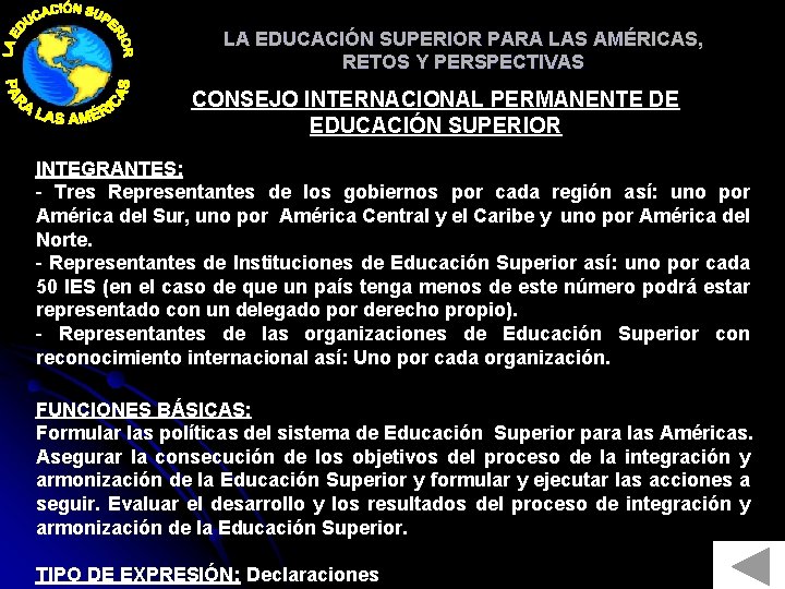 LA EDUCACIÓN SUPERIOR PARA LAS AMÉRICAS, RETOS Y PERSPECTIVAS CONSEJO INTERNACIONAL PERMANENTE DE EDUCACIÓN