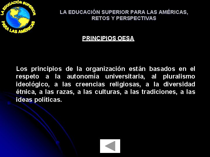 LA EDUCACIÓN SUPERIOR PARA LAS AMÉRICAS, RETOS Y PERSPECTIVAS PRINCIPIOS OESA Los principios de