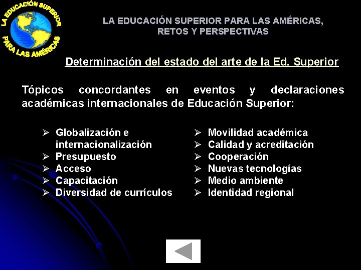 LA EDUCACIÓN SUPERIOR PARA LAS AMÉRICAS, RETOS Y PERSPECTIVAS Determinación del estado del arte