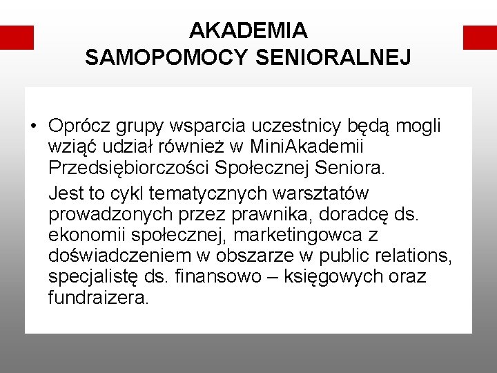 AKADEMIA SAMOPOMOCY SENIORALNEJ • Oprócz grupy wsparcia uczestnicy będą mogli wziąć udział również w