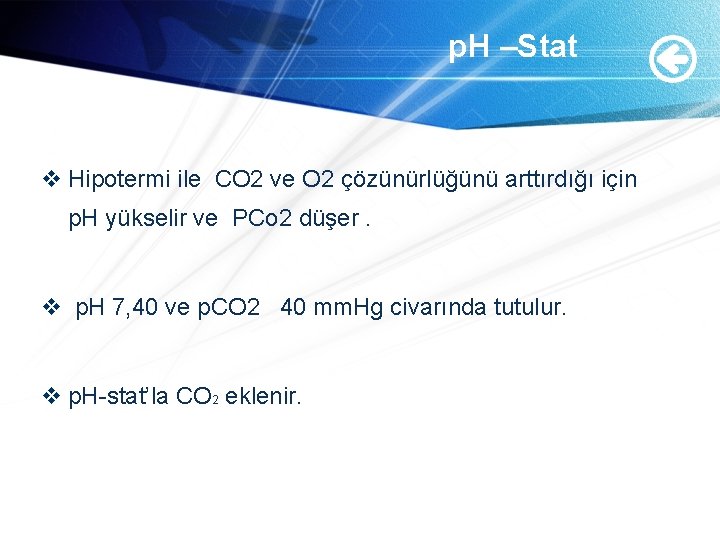 p. H –Stat v Hipotermi ile CO 2 ve O 2 çözünürlüğünü arttırdığı için p. H –Stat v Hipotermi ile CO 2 ve O 2 çözünürlüğünü arttırdığı için