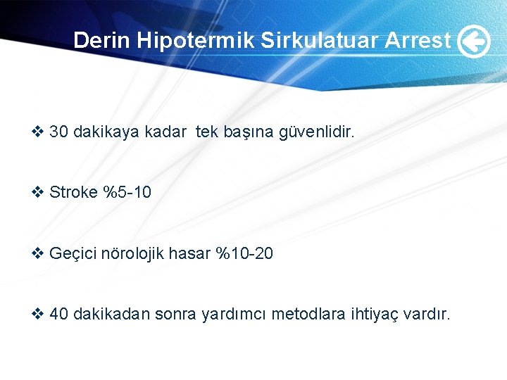 Derin Hipotermik Sirkulatuar Arrest v 30 dakikaya kadar tek başına güvenlidir. v Stroke %5 Derin Hipotermik Sirkulatuar Arrest v 30 dakikaya kadar tek başına güvenlidir. v Stroke %5