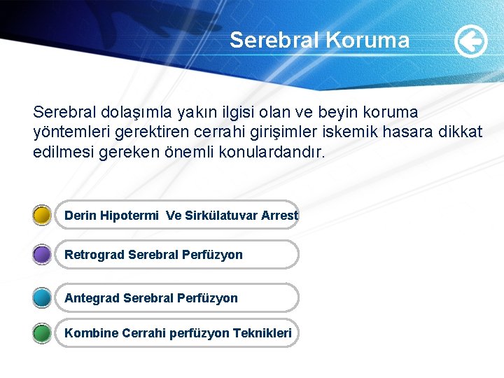 Serebral Koruma Serebral dolaşımla yakın ilgisi olan ve beyin koruma yöntemleri gerektiren cerrahi girişimler Serebral Koruma Serebral dolaşımla yakın ilgisi olan ve beyin koruma yöntemleri gerektiren cerrahi girişimler