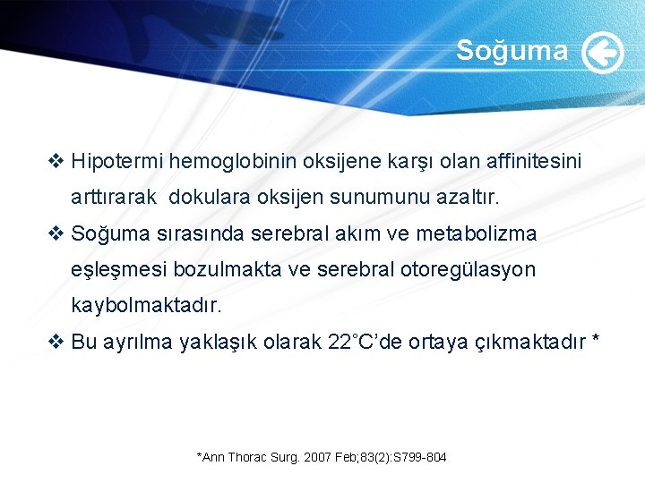 Soğuma v Hipotermi hemoglobinin oksijene karşı olan affinitesini arttırarak dokulara oksijen sunumunu azaltır. v Soğuma v Hipotermi hemoglobinin oksijene karşı olan affinitesini arttırarak dokulara oksijen sunumunu azaltır. v