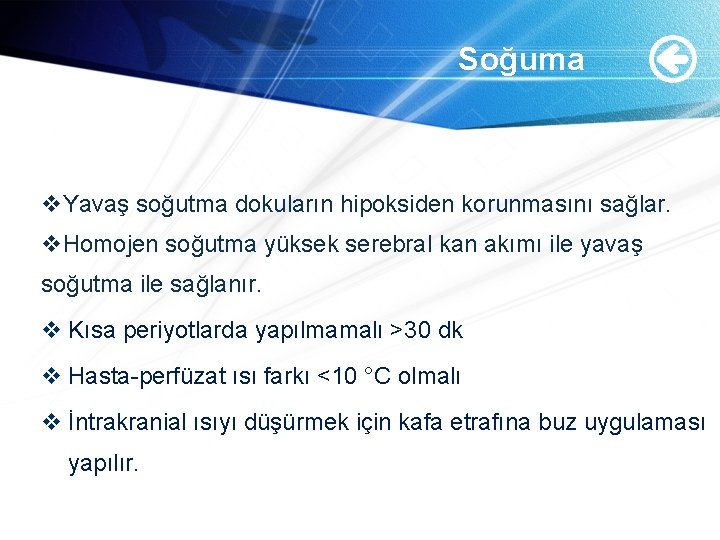 Soğuma v. Yavaş soğutma dokuların hipoksiden korunmasını sağlar. v. Homojen soğutma yüksek serebral kan Soğuma v. Yavaş soğutma dokuların hipoksiden korunmasını sağlar. v. Homojen soğutma yüksek serebral kan
