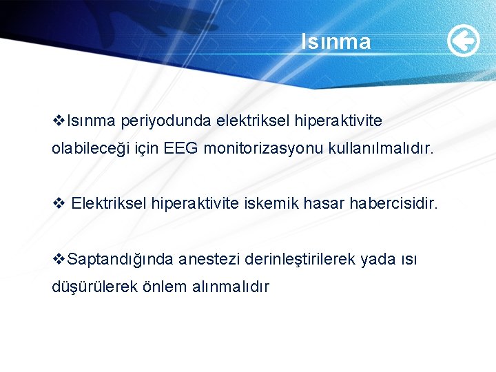 Isınma v. Isınma periyodunda elektriksel hiperaktivite olabileceği için EEG monitorizasyonu kullanılmalıdır. v Elektriksel hiperaktivite Isınma v. Isınma periyodunda elektriksel hiperaktivite olabileceği için EEG monitorizasyonu kullanılmalıdır. v Elektriksel hiperaktivite