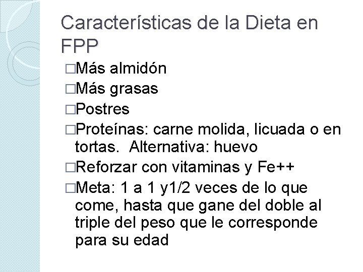 Características de la Dieta en FPP �Más almidón �Más grasas �Postres �Proteínas: carne molida,