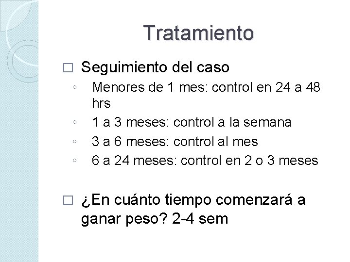 Tratamiento � ◦ ◦ � Seguimiento del caso Menores de 1 mes: control en