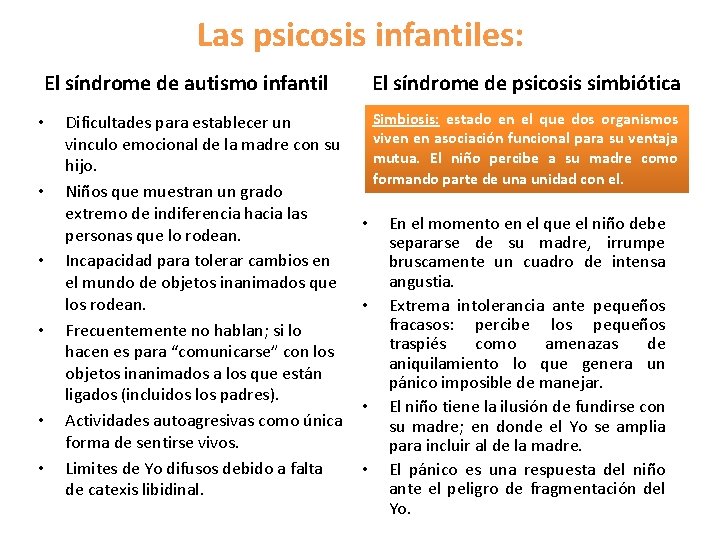 Las psicosis infantiles: El síndrome de autismo infantil • • • Dificultades para establecer