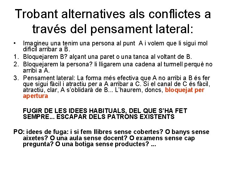 Trobant alternatives als conflictes a través del pensament lateral: • Imagineu una tenim una