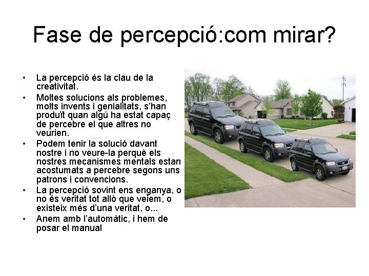 Fase de percepció: com mirar? • • • La percepció és la clau de Fase de percepció: com mirar? • • • La percepció és la clau de