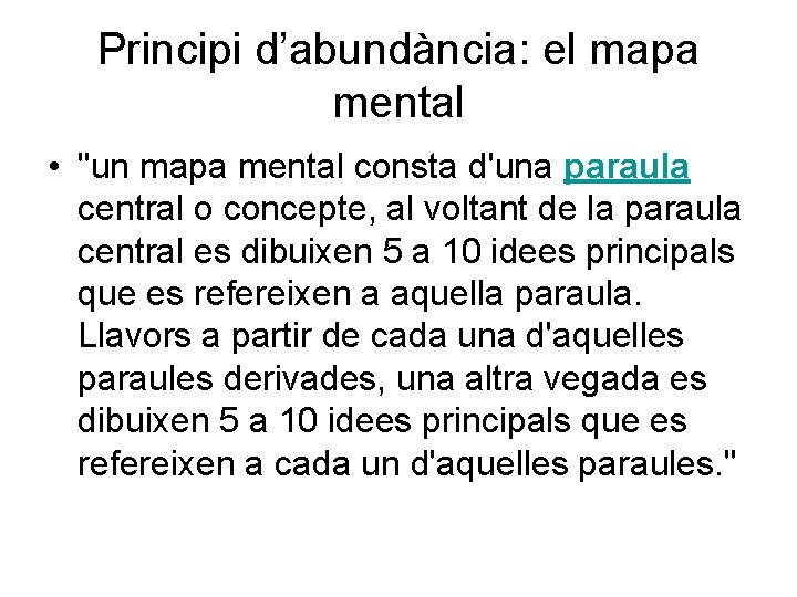 Principi d’abundància: el mapa mental • "un mapa mental consta d'una paraula central o Principi d’abundància: el mapa mental • "un mapa mental consta d'una paraula central o