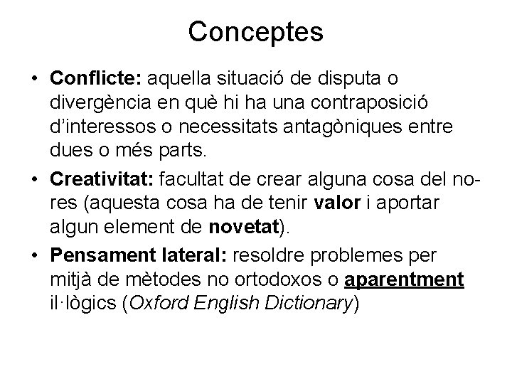 Conceptes • Conflicte: aquella situació de disputa o divergència en què hi ha una Conceptes • Conflicte: aquella situació de disputa o divergència en què hi ha una