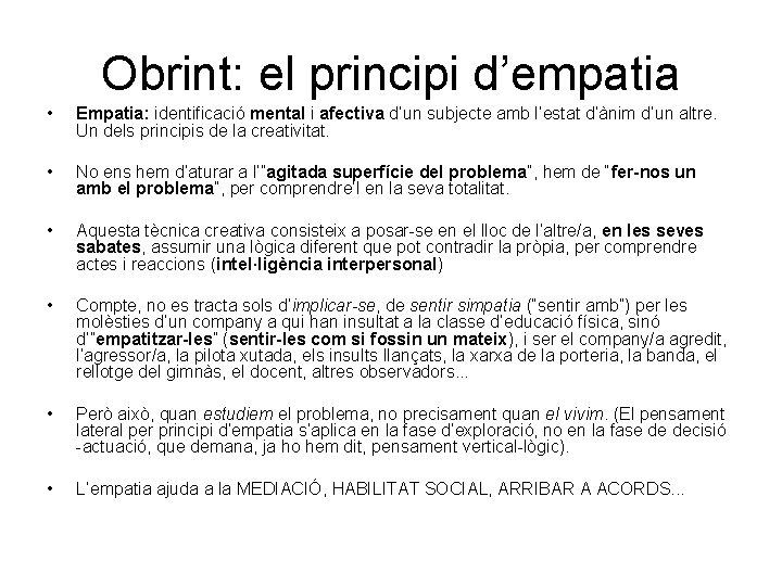 Obrint: el principi d’empatia • Empatia: identificació mental i afectiva d’un subjecte amb l’estat