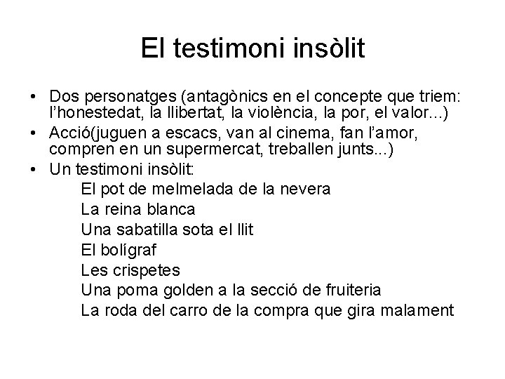 El testimoni insòlit • Dos personatges (antagònics en el concepte que triem: l’honestedat, la