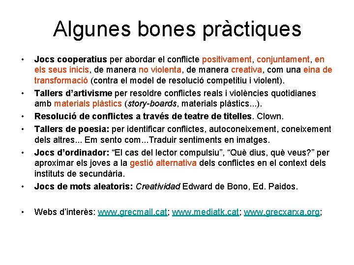 Algunes bones pràctiques • • Jocs cooperatius per abordar el conflicte positivament, conjuntament, en Algunes bones pràctiques • • Jocs cooperatius per abordar el conflicte positivament, conjuntament, en