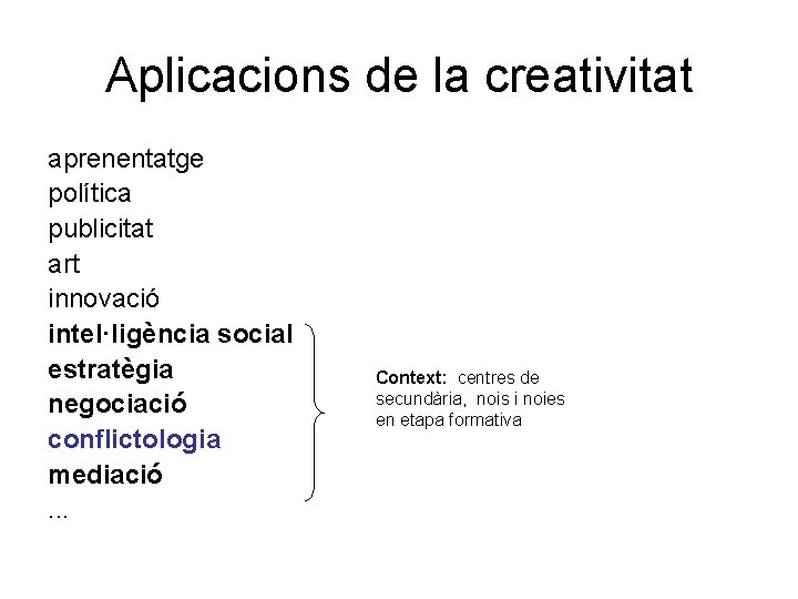 Aplicacions de la creativitat aprenentatge política publicitat art innovació intel·ligència social estratègia negociació conflictologia Aplicacions de la creativitat aprenentatge política publicitat art innovació intel·ligència social estratègia negociació conflictologia