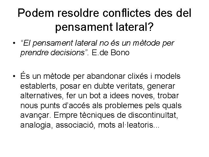 Podem resoldre conflictes del pensament lateral? • “El pensament lateral no és un mètode