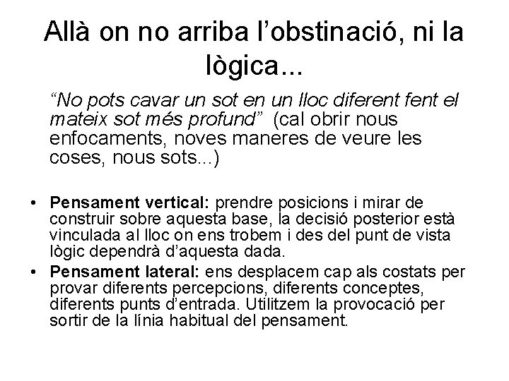 Allà on no arriba l’obstinació, ni la lògica. . . “No pots cavar un Allà on no arriba l’obstinació, ni la lògica. . . “No pots cavar un