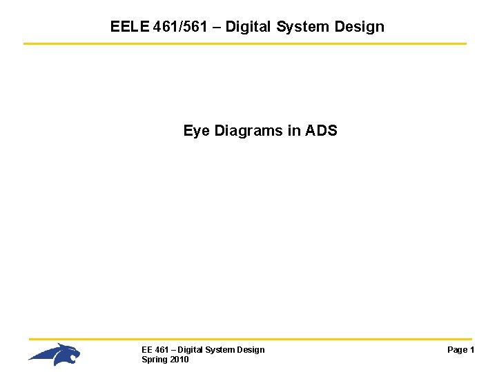 EELE 461/561 – Digital System Design Eye Diagrams in ADS EE 461 – Digital EELE 461/561 – Digital System Design Eye Diagrams in ADS EE 461 – Digital