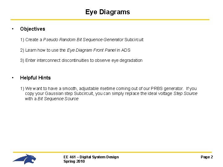 Eye Diagrams • Objectives 1) Create a Pseudo Random Bit Sequence Generator Subcircuit 2) Eye Diagrams • Objectives 1) Create a Pseudo Random Bit Sequence Generator Subcircuit 2)