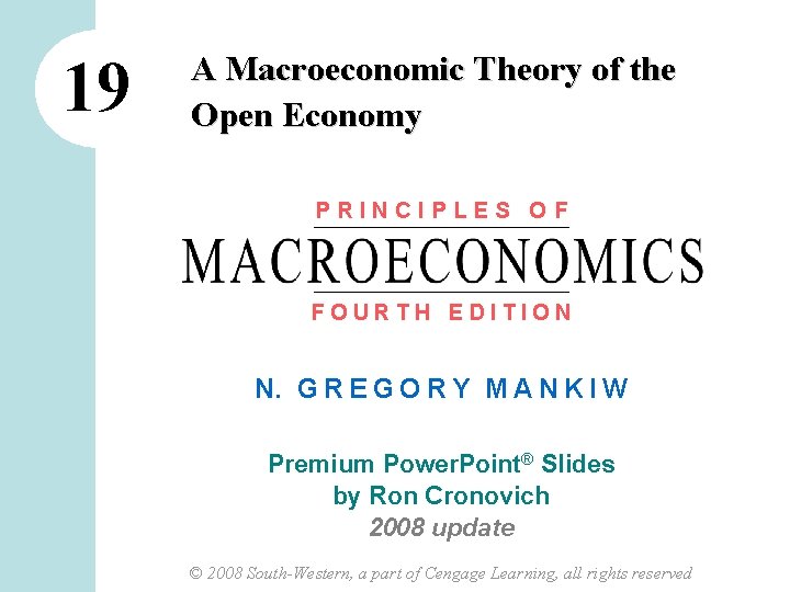 19 A Macroeconomic Theory of the Open Economy PRINCIPLES OF FOURTH EDITION N. G