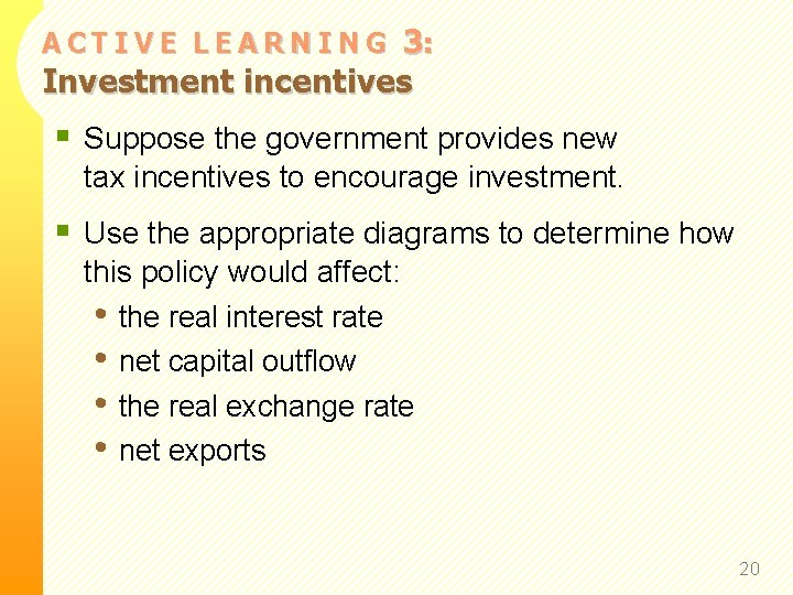 3: Investment incentives ACTIVE LEARNING § Suppose the government provides new tax incentives to