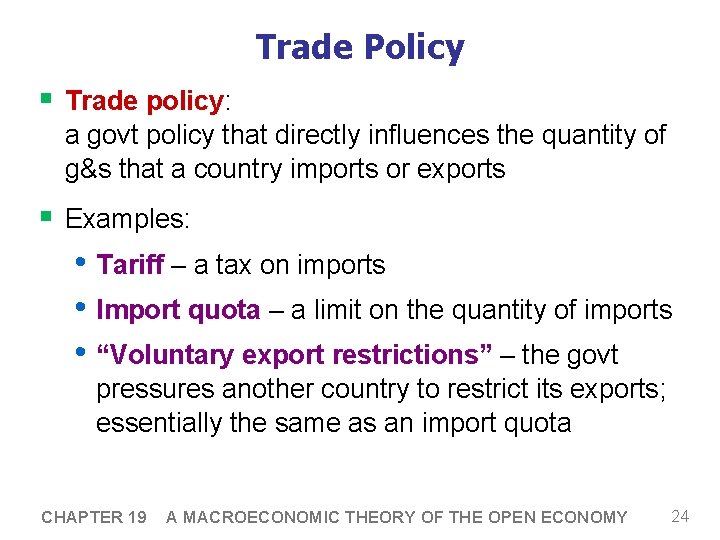 Trade Policy § Trade policy: a govt policy that directly influences the quantity of