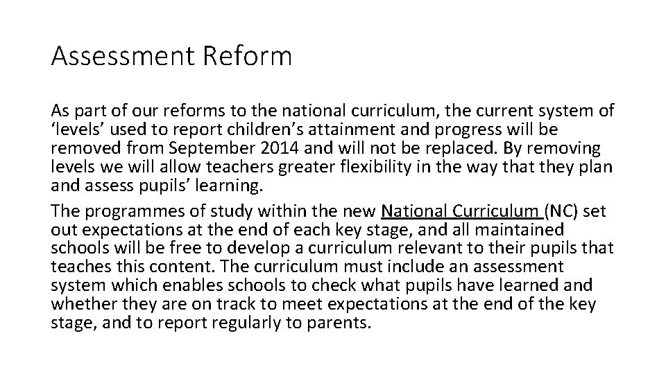 Assessment Reform As part of our reforms to the national curriculum, the current system