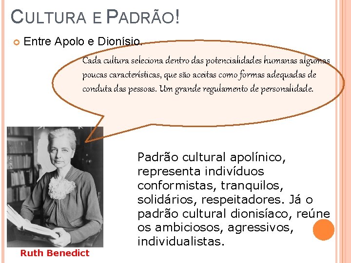 CULTURA E PADRÃO! Entre Apolo e Dionísio. Cada cultura seleciona dentro das potencialidades humanas