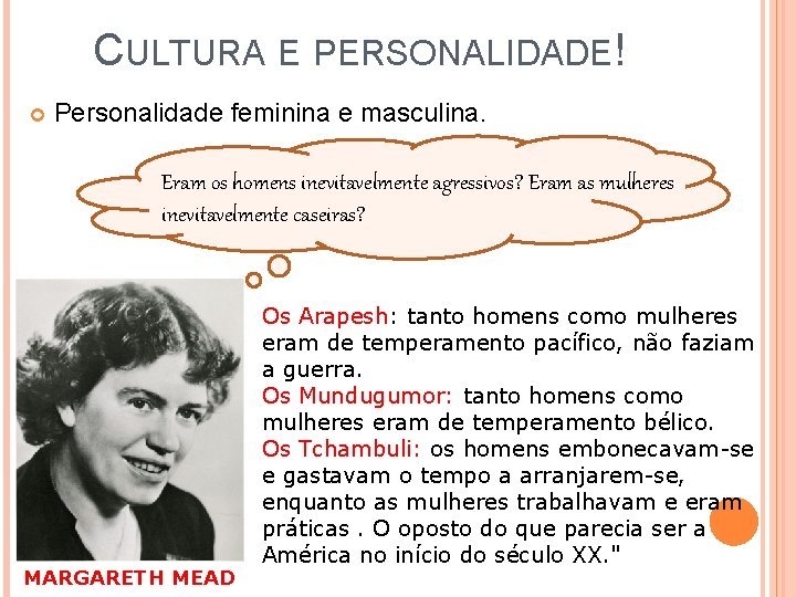 CULTURA E PERSONALIDADE! Personalidade feminina e masculina. Eram os homens inevitavelmente agressivos? Eram as CULTURA E PERSONALIDADE! Personalidade feminina e masculina. Eram os homens inevitavelmente agressivos? Eram as