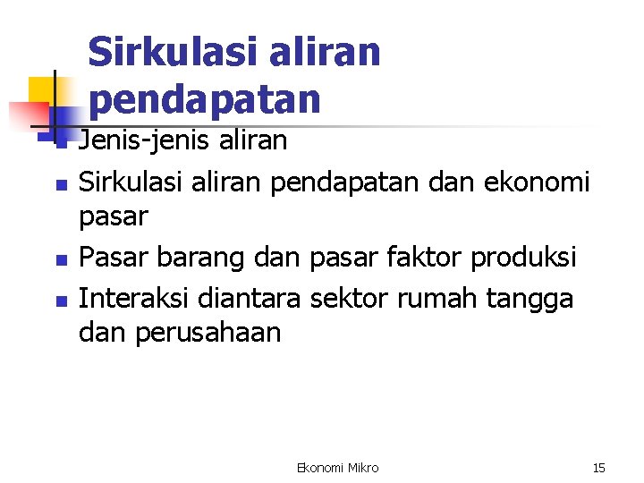 Sirkulasi aliran pendapatan n n Jenis-jenis aliran Sirkulasi aliran pendapatan dan ekonomi pasar Pasar