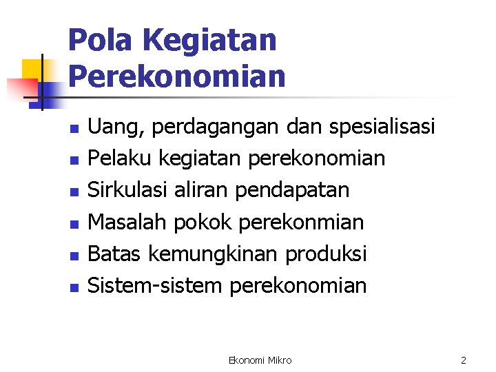 Pola Kegiatan Perekonomian n n n Uang, perdagangan dan spesialisasi Pelaku kegiatan perekonomian Sirkulasi