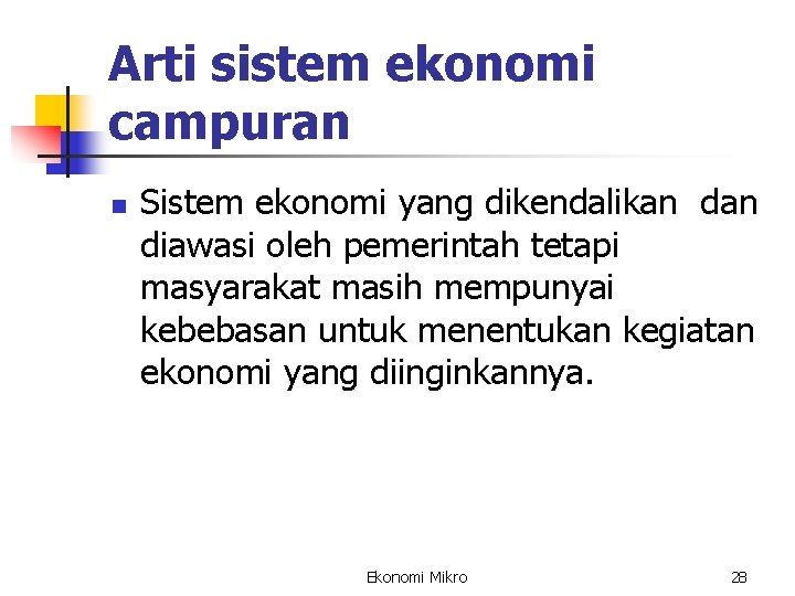 Arti sistem ekonomi campuran n Sistem ekonomi yang dikendalikan diawasi oleh pemerintah tetapi masyarakat