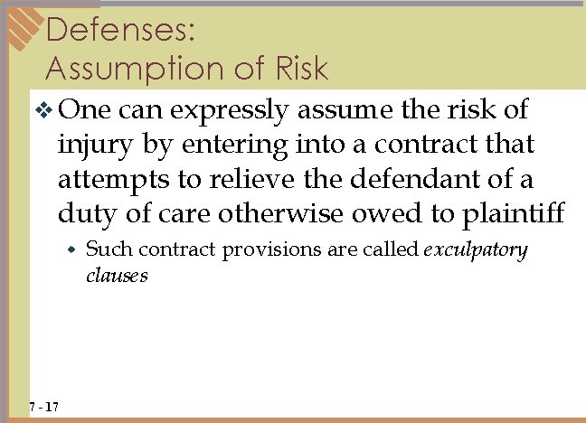 Defenses: Assumption of Risk v One can expressly assume the risk of injury by