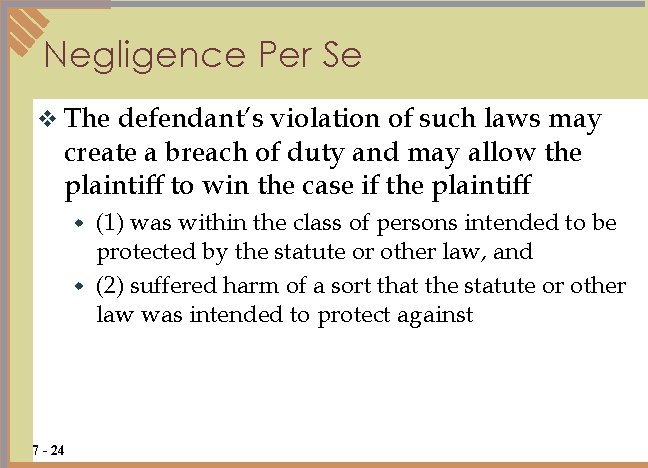 Negligence Per Se v The defendant’s violation of such laws may create a breach