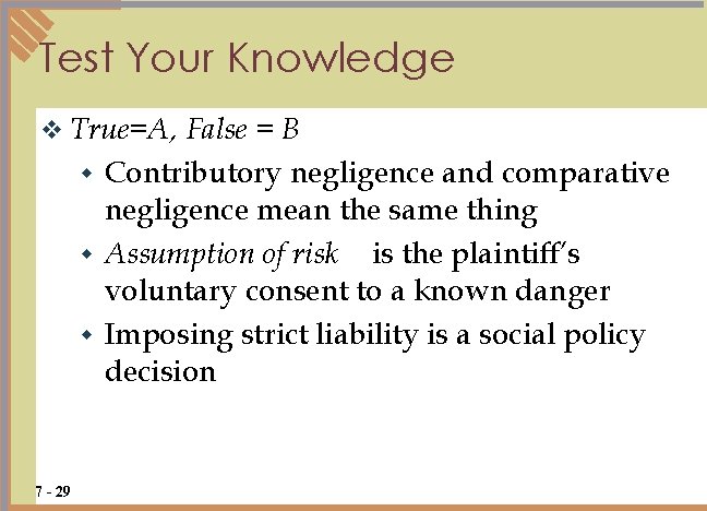 Test Your Knowledge v True=A, False = B w Contributory negligence and comparative negligence