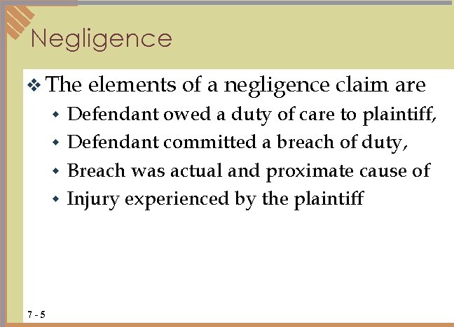 Negligence v The elements of a negligence claim are Defendant owed a duty of