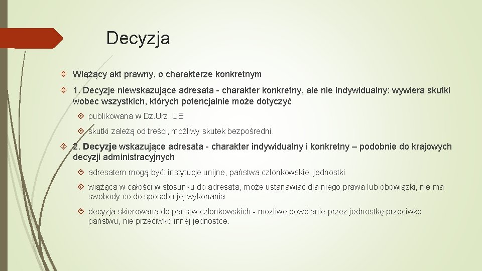 Decyzja Wiążący akt prawny, o charakterze konkretnym 1. Decyzje niewskazujące adresata - charakter konkretny,