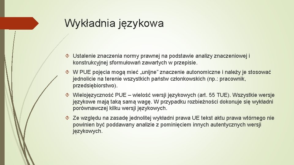 Wykładnia językowa Ustalenie znaczenia normy prawnej na podstawie analizy znaczeniowej i konstrukcyjnej sformułowań zawartych