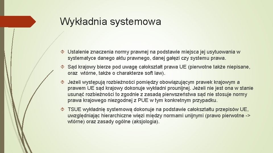 Wykładnia systemowa Ustalenie znaczenia normy prawnej na podstawie miejsca jej usytuowania w systematyce danego