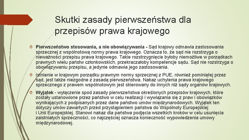 Skutki zasady pierwszeństwa dla przepisów prawa krajowego Pierwszeństwo stosowania, a nie obowiązywania - Sąd