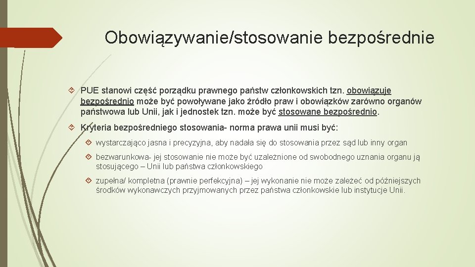 Obowiązywanie/stosowanie bezpośrednie PUE stanowi część porządku prawnego państw członkowskich tzn. obowiązuje bezpośrednio może być